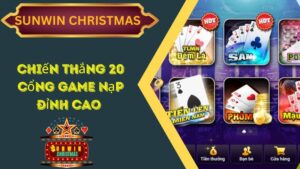 Chiến Thắng 20 Cổng Game Nạp Đỉnh Cao Cùng SunWin.Christmas